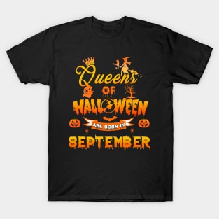 Queen of halloween are born in September tshirt birthday for woman funny gift t-shirt T-Shirt